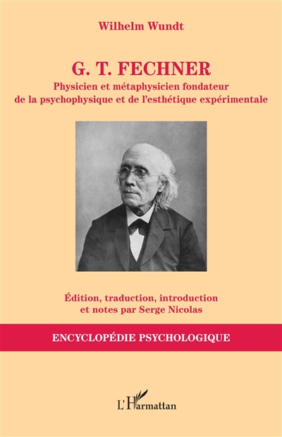 G.T. Fechner : physicien et métaphysicien fondateur de la psychophysique et de l'esthétique expérimentale