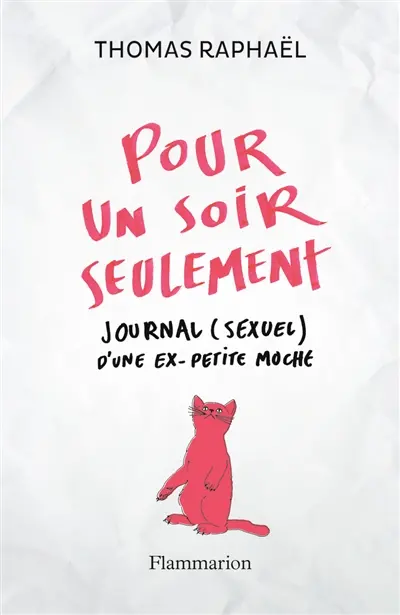 Pour un soir seulement : journal (sexuel) d'une ex-petite moche