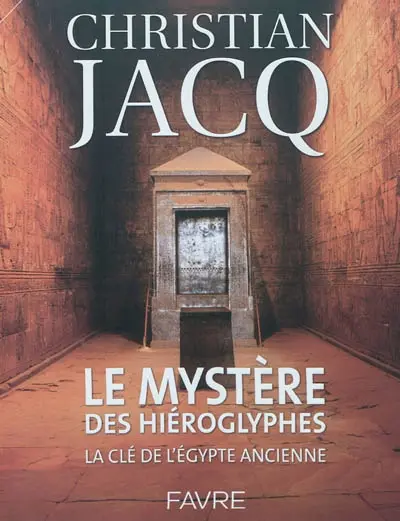 Le mystère des hiéroglyphes : la clé de l'Egypte ancienne