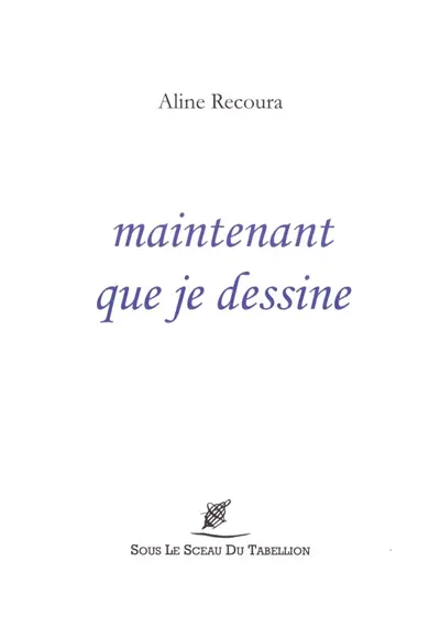 Maintenant que je dessine
