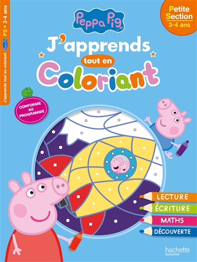 Peppa Pig : j'apprends tout en coloriant : petite section, 3-4 ans