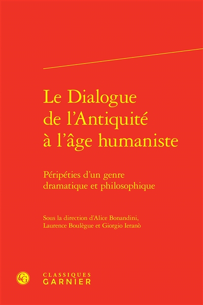 Le dialogue de l'antiquité à l'âge humaniste : péripéties d'un genre dramatique et philosophique