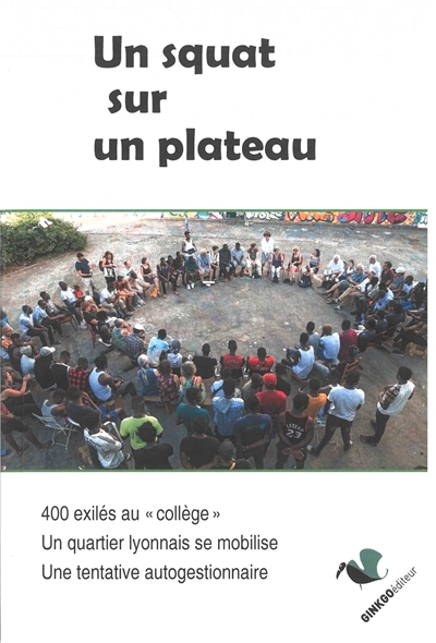 Un squat sur un plateau : 400 exilés au collège : un quartier lyonnais se mobilise, une tentative autogestionnaire