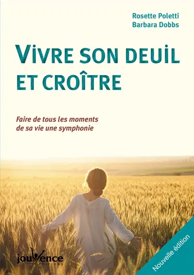 Vivre son deuil et croître : faire de tous les moments de sa vie une symphonie