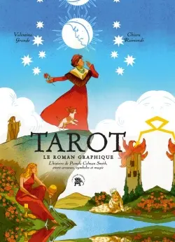 Tarot : le roman graphique : l'histoire de Pamela Colman Smith, entre arcanes, symboles et magie