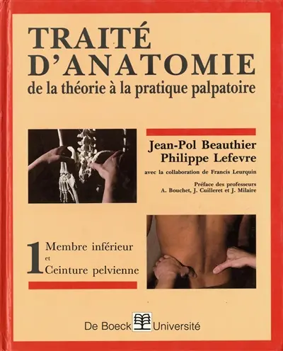 Traité d'anatomie : de la théorie à la pratique palpatoire. Vol. 1. Membre inférieur et ceinture pelvienne