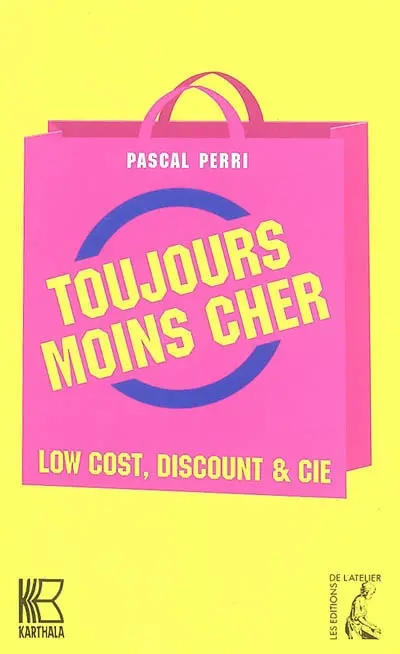 Toujours moins cher : low cost, discount et cie : essai