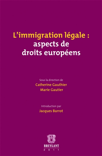 L'immigration légale : aspects de droits européens