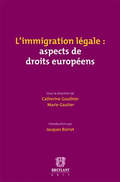 L'immigration légale : aspects de droits européens