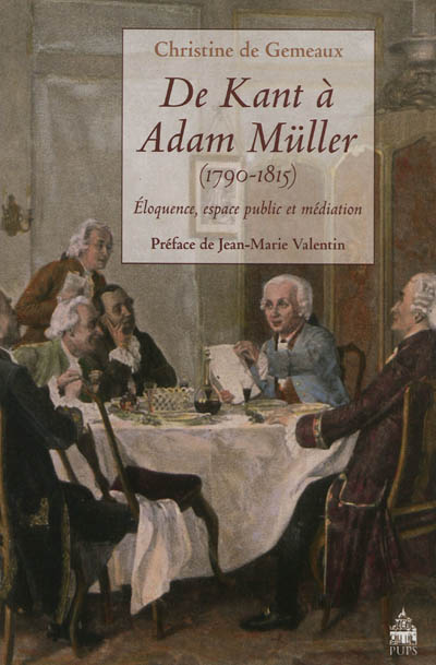De Kant à Adam Müller (1790-1815) : éloquence, espace public et médiation
