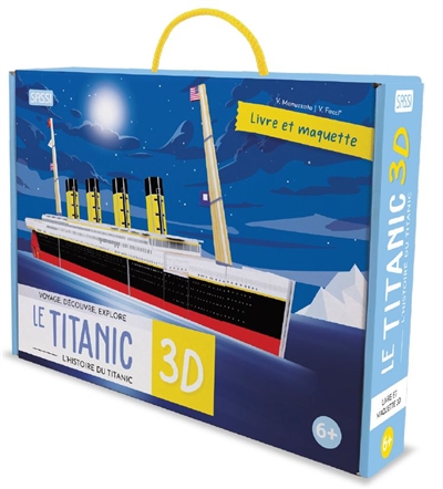 Voyage, découvre, explore. Le Titanic 3D : l'histoire du Titanic