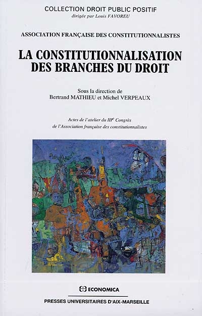 La constitutionnalisation des branches du droit : congrès de Dijon, 14-16 juin 1996