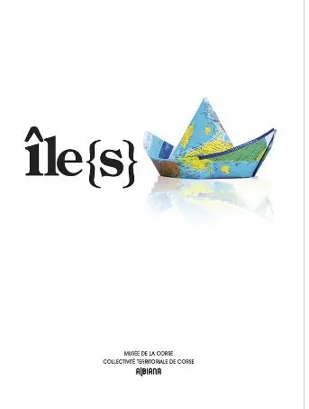 Ile(s) : exposition, Corte, Musée de la Corse, du 19 juillet 2015 au 3 avril 2016