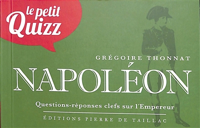 Le petit quizz de Napoléon : questions-réponses clefs sur l'empereur