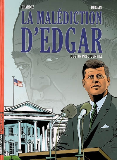 La malédiction d'Edgar. Vol. 1. Destin présidentiel
