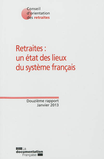 Retraites : un état des lieux du système français : douzième rapport, janvier 2013