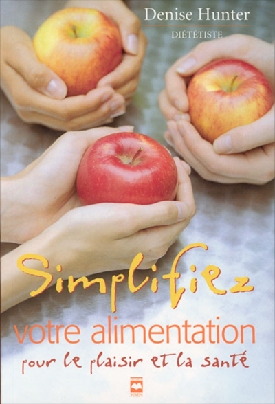 Simplifiez votre alimentation : pour le plaisir et la santé