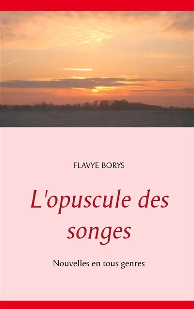 L'opuscule des songes : Nouvelles en tous genres