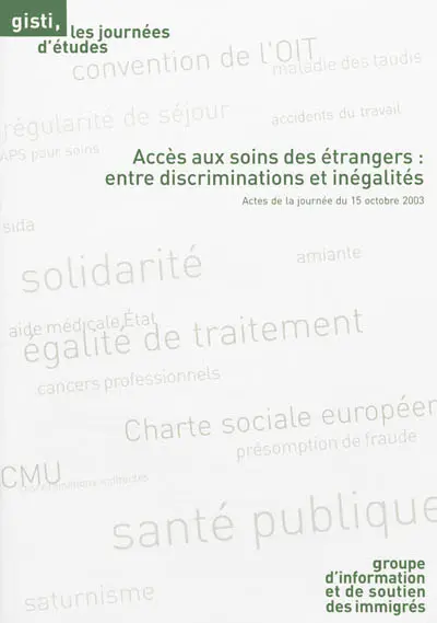 Accès aux soins des étrangers : entre discriminations et inégalités : actes de la journée du 15 octobre 2003