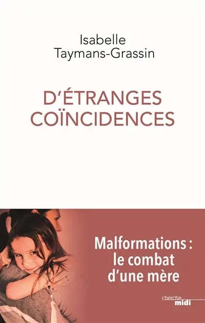 D'étranges coïncidences : malformations, le combat d'une mère