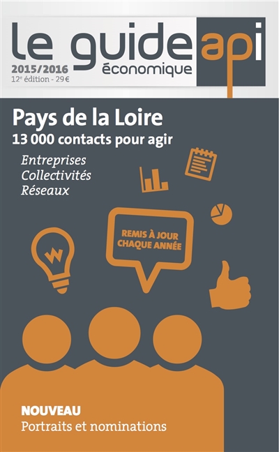 Le guide économique Pays de la Loire : 13.000 contacts pour agir : 2015-2016