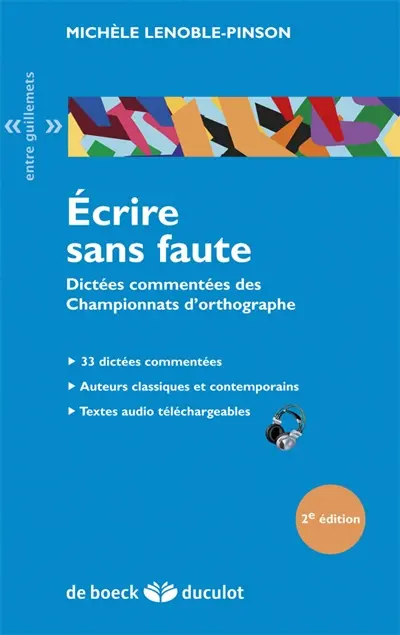 Ecrire sans faute : dictées commentées des championnats d'orthographe