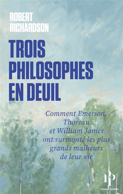 Trois philosophes en deuil : comment Emerson, Thoreau et William James ont surmonté leur chagrin