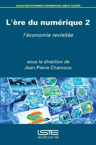L'ère du numérique. Vol. 2. L'économie revisitée
