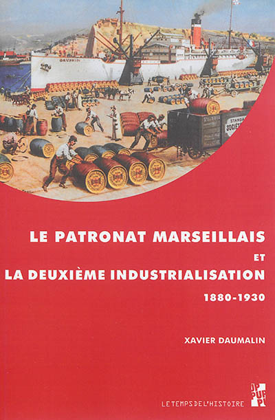 Le patronat marseillais et la deuxième industrialisation : 1880-1930