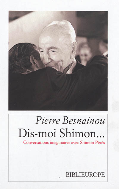 Dis-moi Shimon... : conversations imaginaires avec Shimon Pérès