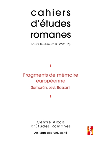 Cahiers d'études romanes, n° 33. Fragments de mémoire européenne : Semprun, Levi, Bassani