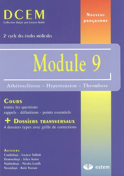 Athérosclérose-hypertension-thrombose : module 9 : cours, toutes les questions, rappels, définitions, points essentiels, plus dossiers transversaux, 4 dossiers types avec grille de corrections