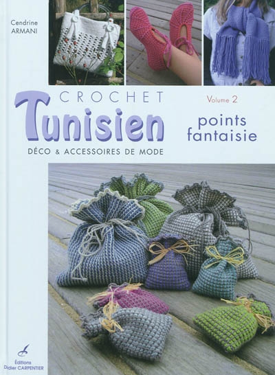 Crochet tunisien : déco & accessoires de mode. Vol. 2. Points fantaisie