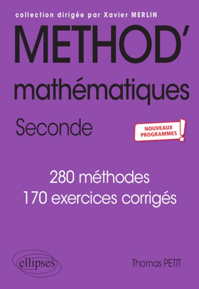 Méthod' mathématiques, 2de : 280 méthodes, 170 exercices corrigés : nouveaux programmes