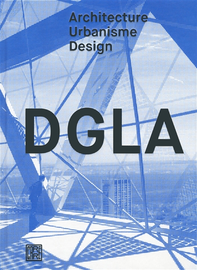 DGLA : architecture, urbanisme, design