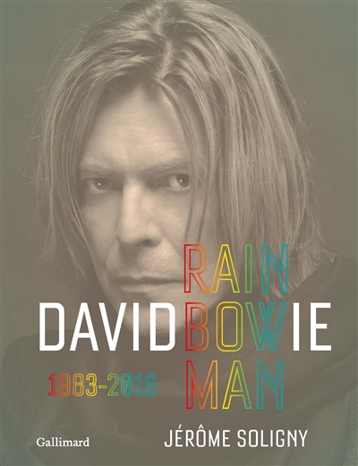 David Bowie : rainbow man. 1983-2016