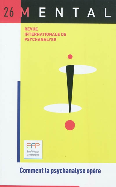 Mental : revue internationale de psychanalyse, n° 26. Comment la psychanalyse opère