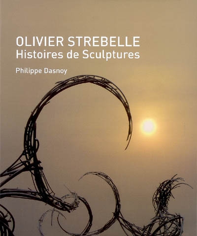 Olivier Strebelle : histoires de sculptures