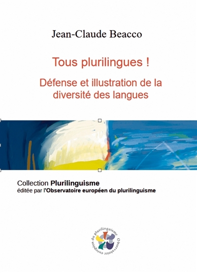 Tous plurilingues ! : Défense et illustration de la diversité des langues