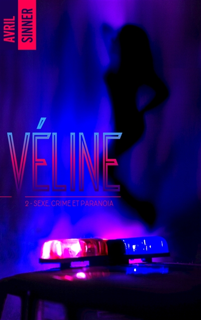 Véline. Vol. 2. Sexe, crime et paranoïa