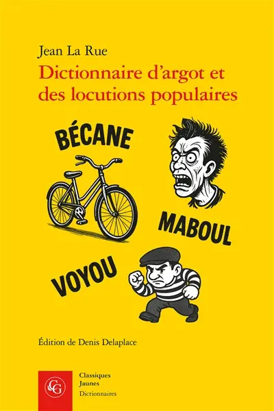 Dictionnaire d'argot et des locutions populaires : version raisonnée et commentée à partir des éditions de 1894 et du début du XXe siècle