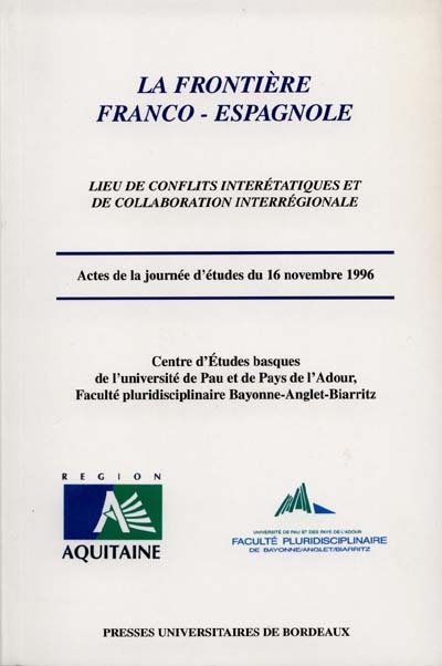 la frontière franco-espagnole : lieux de conflits intérétatiques et de collaboration interrégionale : actes de la journée d'études du 16 novembre 1996