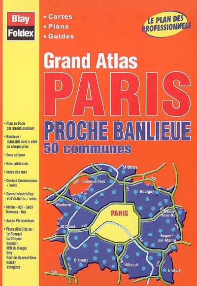 Grand atlas Paris proche banlieue : 50 communes : cartes, plans, guides, le plan des professionnels