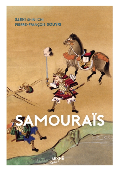Samouraïs : du dit des heiké à l'intention du bushido