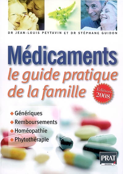 Médicaments, le guide pratique de la famille : génériques, remboursements, homéopathie, phytothérapie : édition 2008