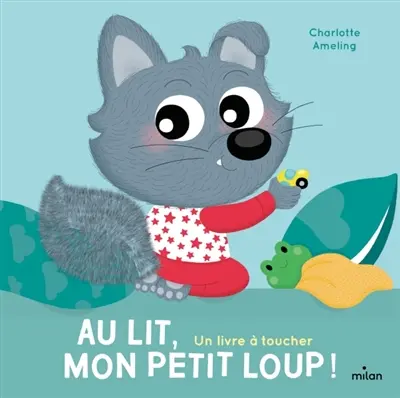 Au lit, mon petit loup ! : un livre à toucher