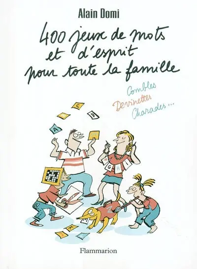 400 jeux de mots et d'esprit pour toute la famille : combles, devinettes, charades...