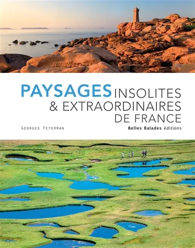Paysages insolites & extraordinaires de France