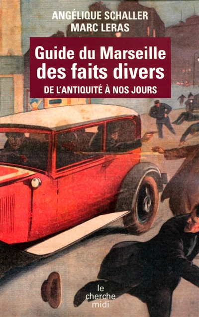 Marseille Faits Divers Guide du Marseille des faits divers - Angélique Schaller - Librairie Mollat  Bordeaux