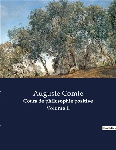 Cours de philosophie positive : Une exploration des fondements et des défis de la philosophie positive selon Auguste Comte